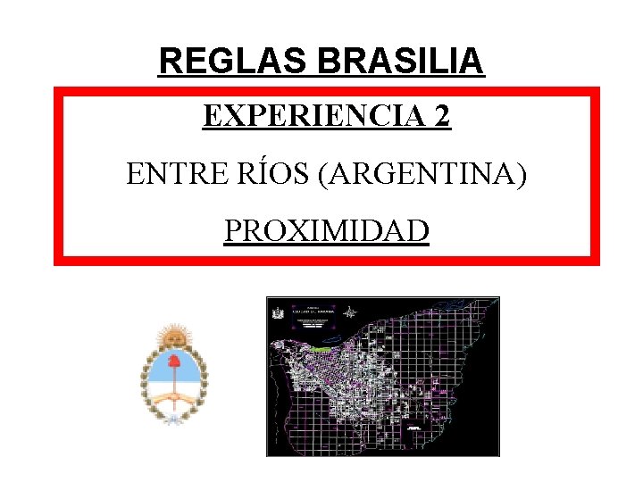 REGLAS BRASILIA EXPERIENCIA 2 ENTRE RÍOS (ARGENTINA) PROXIMIDAD 