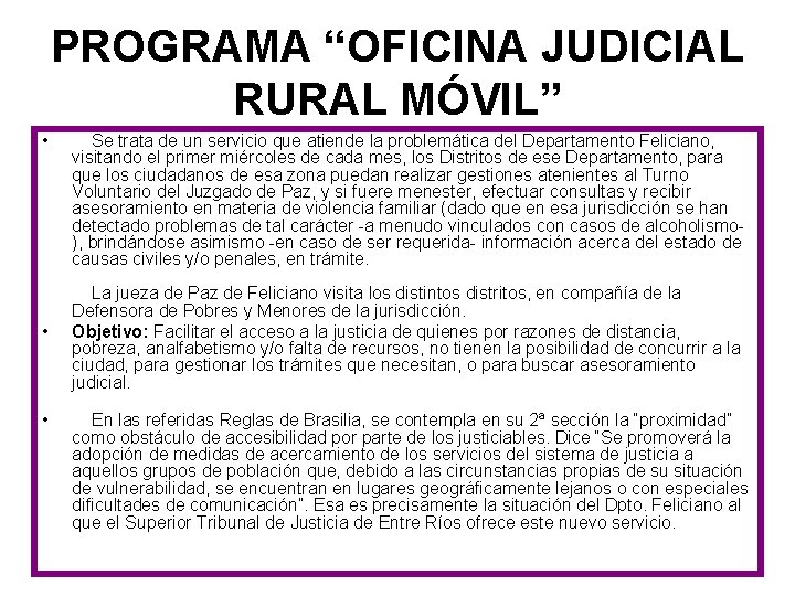 PROGRAMA “OFICINA JUDICIAL RURAL MÓVIL” • • • Se trata de un servicio que