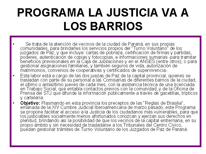 PROGRAMA LA JUSTICIA VA A LOS BARRIOS • • • Se trata de la