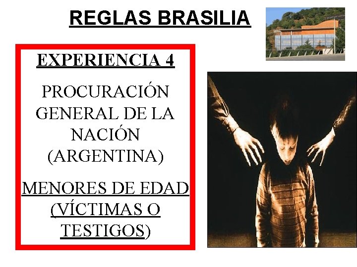 REGLAS BRASILIA EXPERIENCIA 4 PROCURACIÓN GENERAL DE LA NACIÓN (ARGENTINA) MENORES DE EDAD (VÍCTIMAS