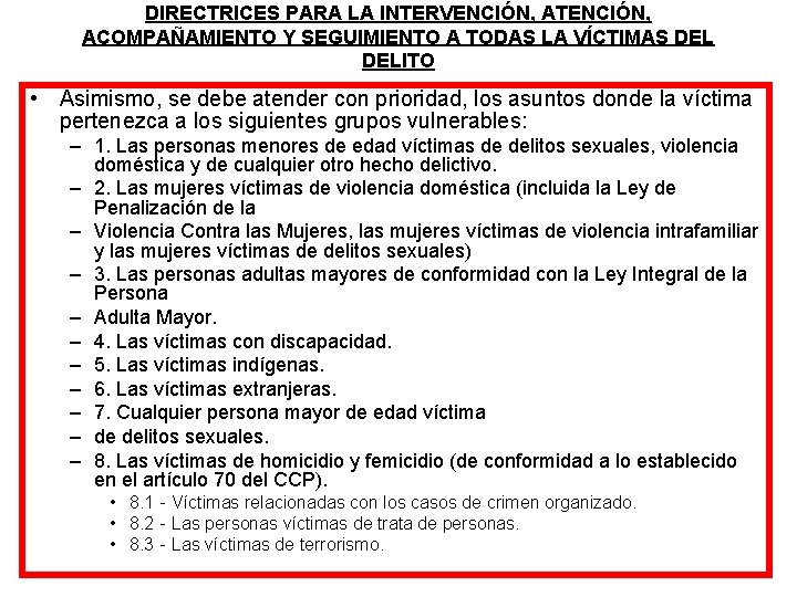 DIRECTRICES PARA LA INTERVENCIÓN, ATENCIÓN, ACOMPAÑAMIENTO Y SEGUIMIENTO A TODAS LA VÍCTIMAS DELITO •