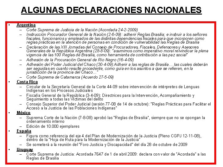 ALGUNAS DECLARACIONES NACIONALES • • • Argentina – Corte Suprema de Justicia de la