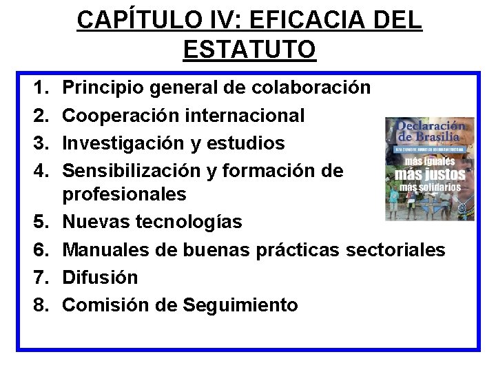 CAPÍTULO IV: EFICACIA DEL ESTATUTO 1. 2. 3. 4. 5. 6. 7. 8. Principio