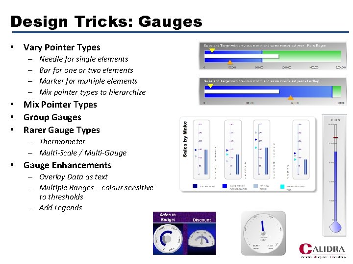 Design Tricks: Gauges • Vary Pointer Types – – Needle for single elements Bar