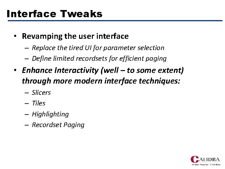 Interface Tweaks • Revamping the user interface – Replace the tired UI for parameter