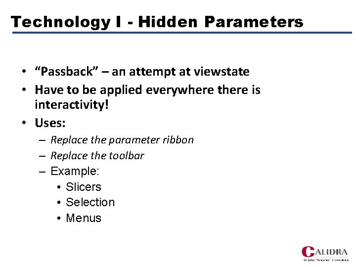Technology I - Hidden Parameters • “Passback” – an attempt at viewstate • Have