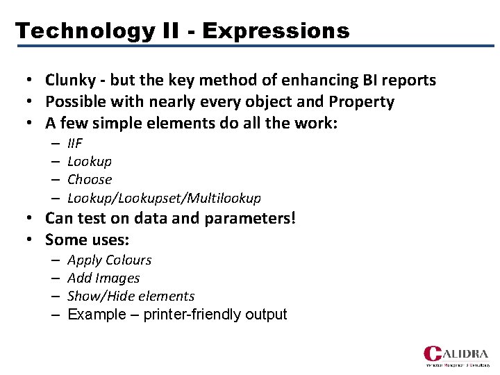 Technology II - Expressions • Clunky - but the key method of enhancing BI