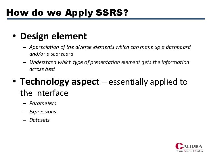 How do we Apply SSRS? • Design element – Appreciation of the diverse elements