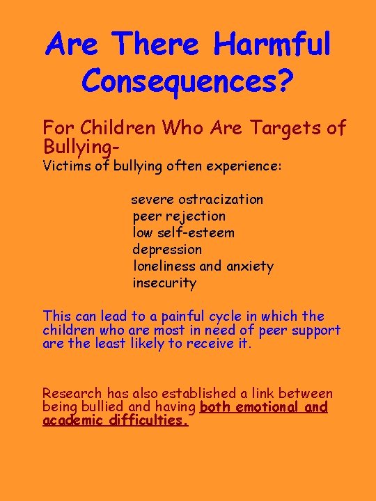 Are There Harmful Consequences? For Children Who Are Targets of Bullying. Victims of bullying