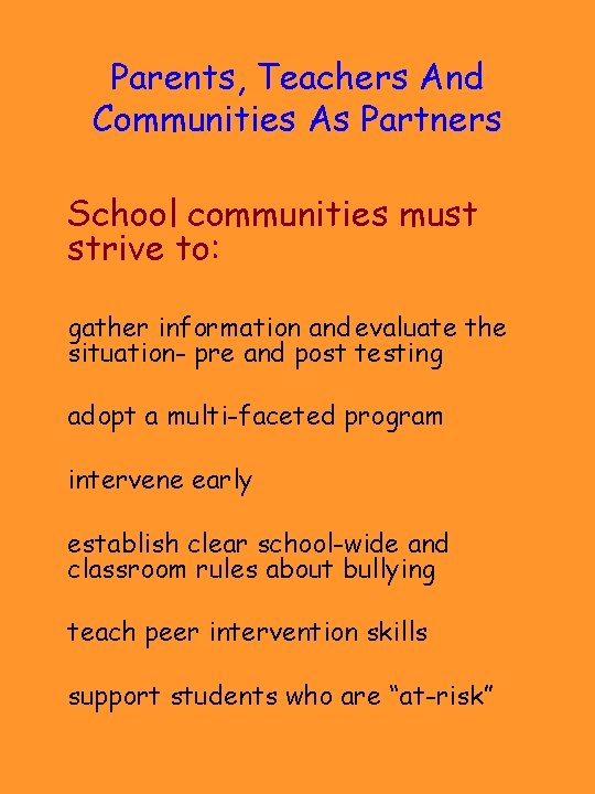 Parents, Teachers And Communities As Partners School communities must strive to: gather information and