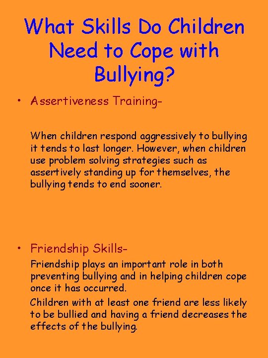 What Skills Do Children Need to Cope with Bullying? • Assertiveness Training. When children