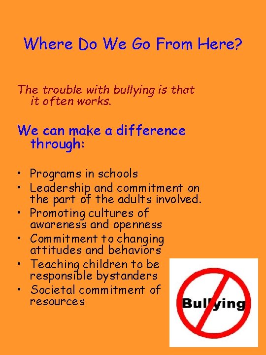 Where Do We Go From Here? The trouble with bullying is that it often