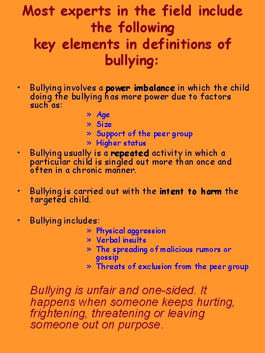 Most experts in the field include the following key elements in definitions of bullying: