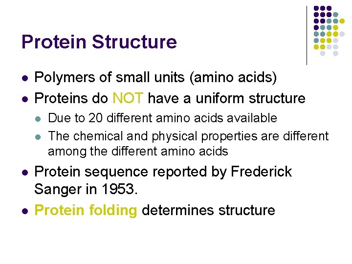 Protein Structure l l Polymers of small units (amino acids) Proteins do NOT have