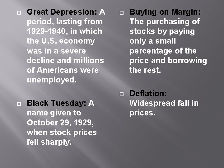  Great Depression: A period, lasting from 1929 -1940, in which the U. S.