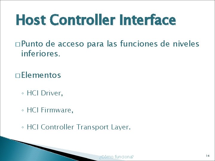Host Controller Interface � Punto de acceso para las funciones de niveles inferiores. �
