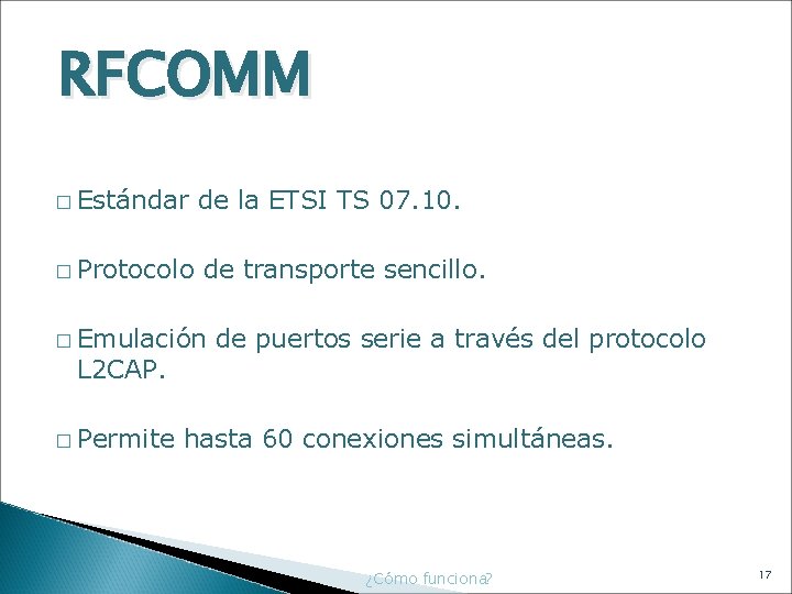 RFCOMM � Estándar de la ETSI TS 07. 10. � Protocolo de transporte sencillo.