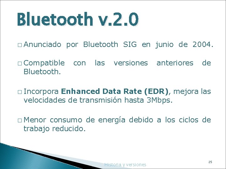 Bluetooth v. 2. 0 � Anunciado por Bluetooth SIG en junio de 2004. �