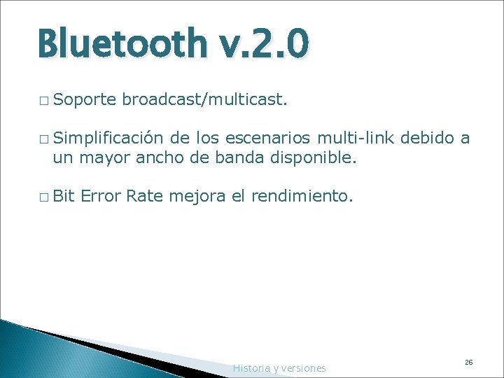 Bluetooth v. 2. 0 � Soporte broadcast/multicast. � Simplificación de los escenarios multi-link debido