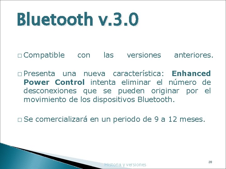 Bluetooth v. 3. 0 � Compatible con las versiones anteriores. � Presenta una nueva