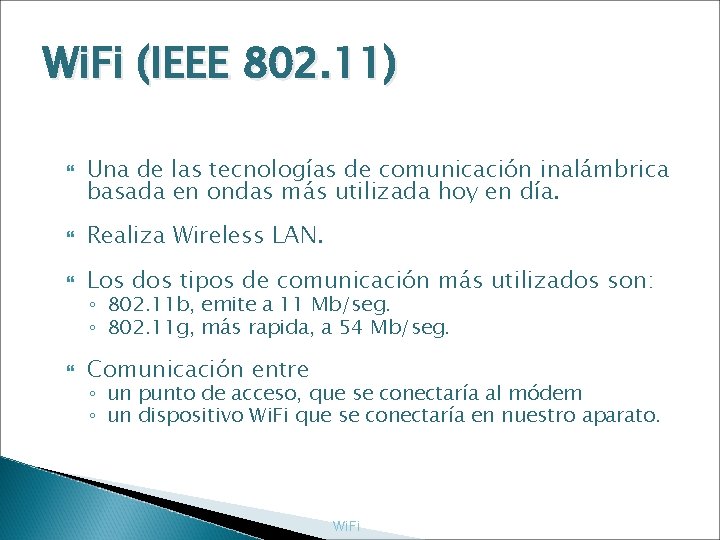 Wi. Fi (IEEE 802. 11) Una de las tecnologías de comunicación inalámbrica basada en