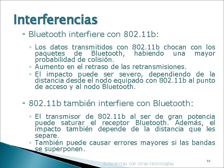 Interferencias Bluetooth interfiere con 802. 11 b: ◦ Los datos transmitidos con 802. 11