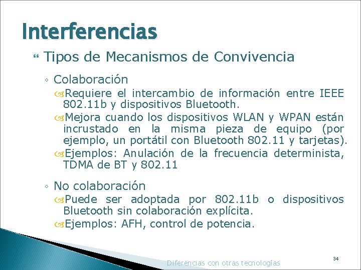 Interferencias Tipos de Mecanismos de Convivencia ◦ Colaboración Requiere el intercambio de información entre