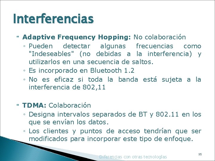 Interferencias Adaptive Frequency Hopping: No colaboración ◦ Pueden detectar algunas frecuencias como "Indeseables" (no