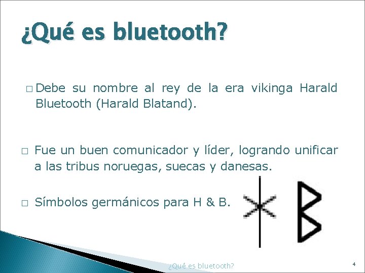 ¿Qué es bluetooth? � Debe su nombre al rey de la era vikinga Harald