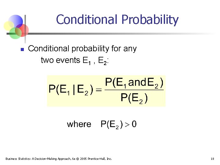 Conditional Probability n Conditional probability for any two events E 1 , E 2: