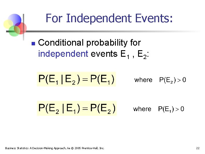 For Independent Events: n Conditional probability for independent events E 1 , E 2: