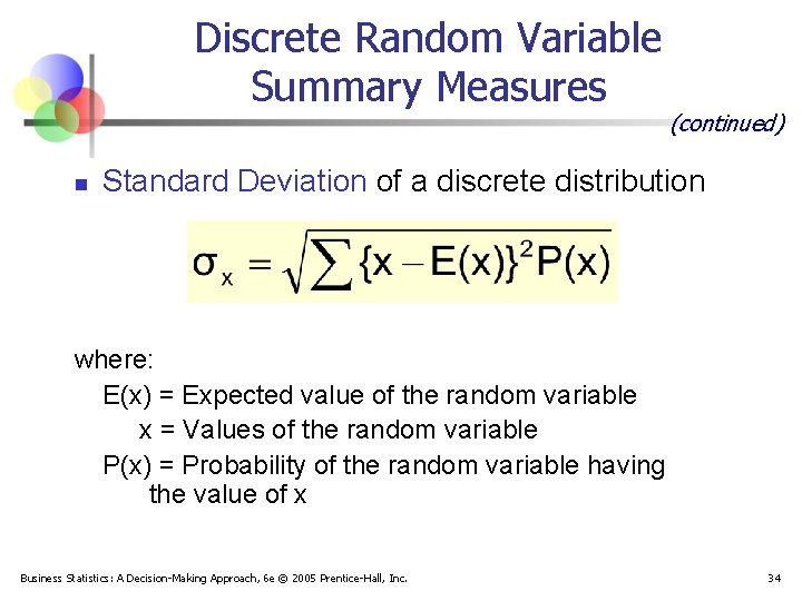 Discrete Random Variable Summary Measures n (continued) Standard Deviation of a discrete distribution where: