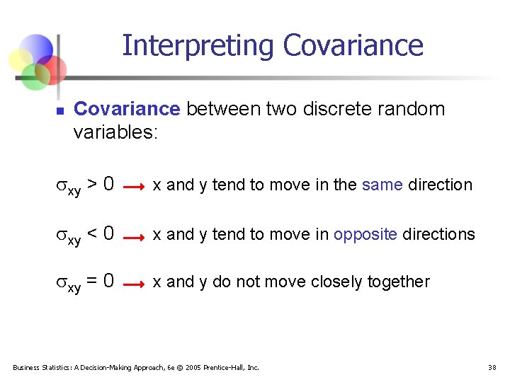 Interpreting Covariance n Covariance between two discrete random variables: xy > 0 x and