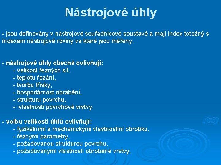 Nástrojové úhly - jsou definovány v nástrojové souřadnicové soustavě a mají index totožný s
