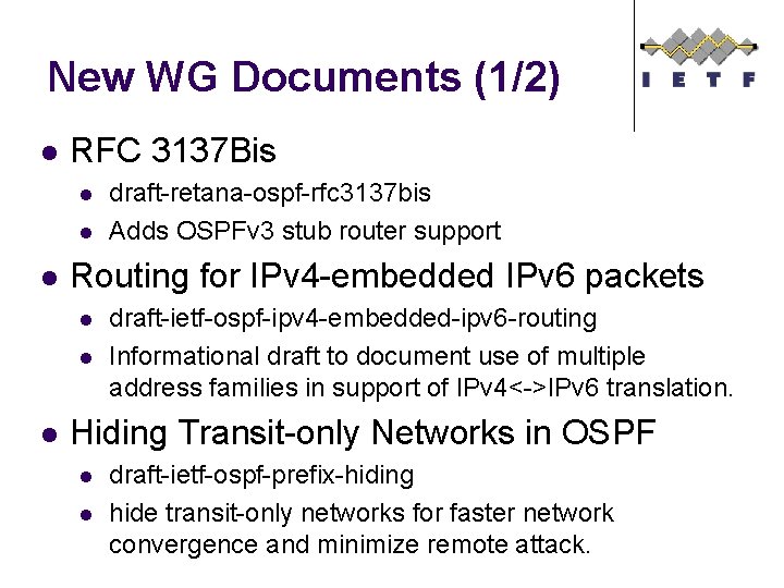 New WG Documents (1/2) l RFC 3137 Bis l l l Routing for IPv