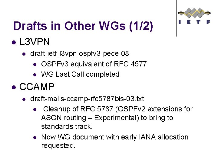 Drafts in Other WGs (1/2) l L 3 VPN l l draft-ietf-l 3 vpn-ospfv