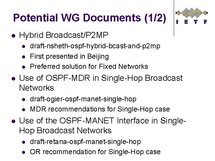 Potential WG Documents (1/2) l Hybrid Broadcast/P 2 MP l l Use of OSPF-MDR