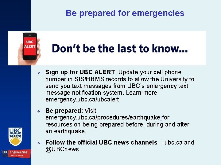 Be prepared for emergencies v Sign up for UBC ALERT: Update your cell phone