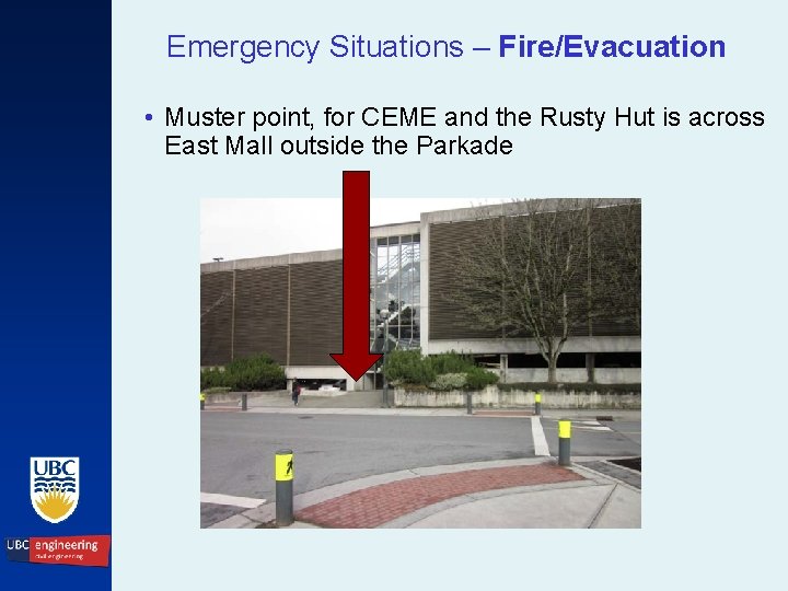 Emergency Situations – Fire/Evacuation • Muster point, for CEME and the Rusty Hut is