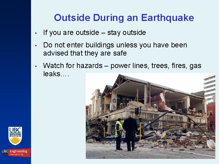 Outside During an Earthquake • If you are outside – stay outside • Do