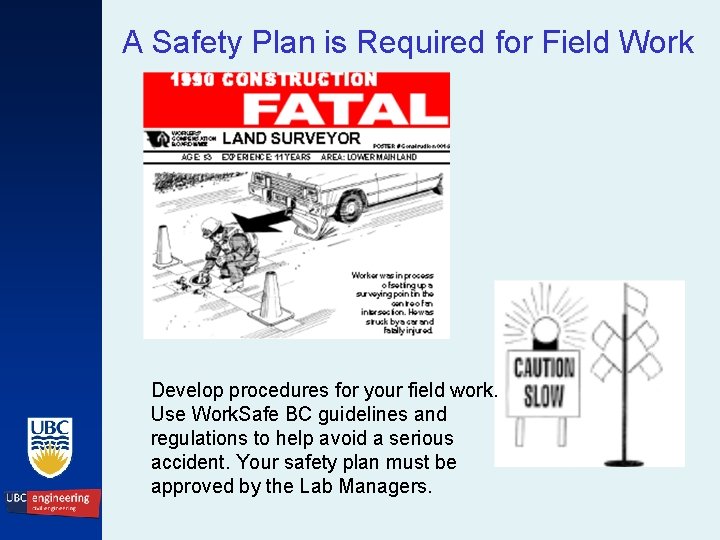 A Safety Plan is Required for Field Work Develop procedures for your field work.
