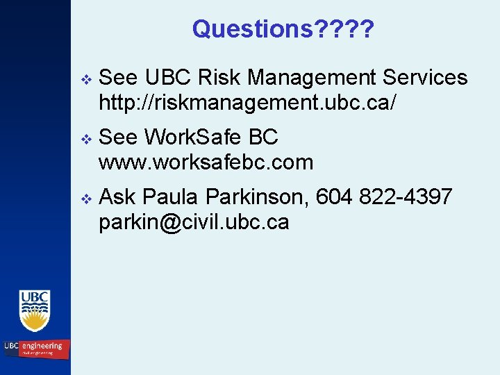 Questions? ? v See UBC Risk Management Services http: //riskmanagement. ubc. ca/ v See