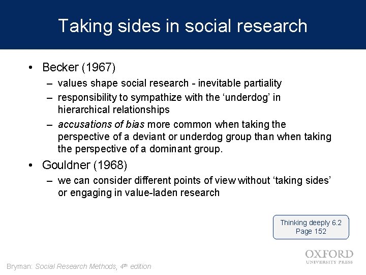 Taking sides in social research • Becker (1967) – values shape social research -
