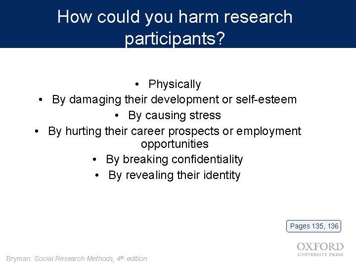 How could you harm research participants? • Physically • By damaging their development or