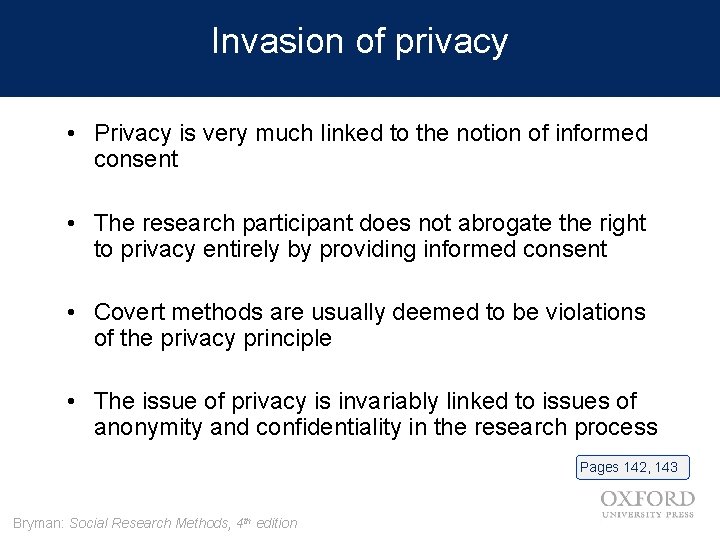 Invasion of privacy • Privacy is very much linked to the notion of informed