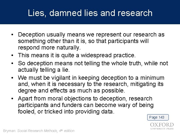 Lies, damned lies and research • Deception usually means we represent our research as