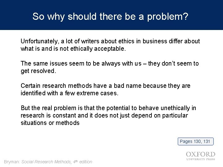 So why should there be a problem? Unfortunately, a lot of writers about ethics