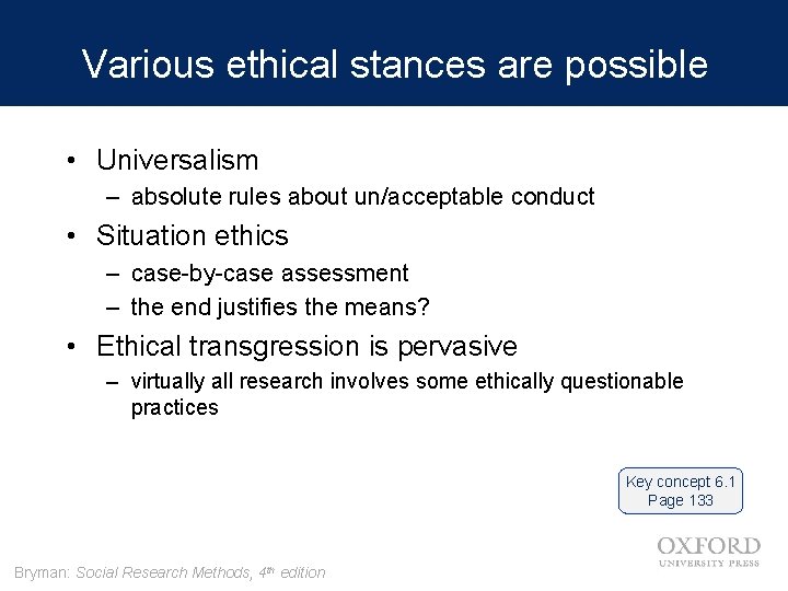 Various ethical stances are possible • Universalism – absolute rules about un/acceptable conduct •