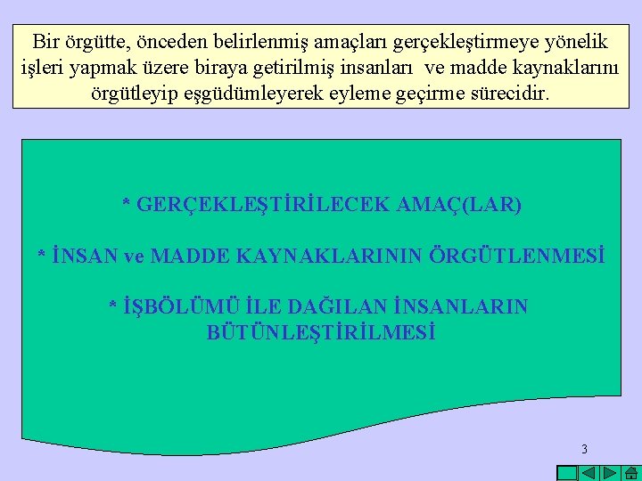 Bir örgütte, önceden belirlenmiş amaçları gerçekleştirmeye yönelik işleri yapmak üzere biraya getirilmiş insanları ve