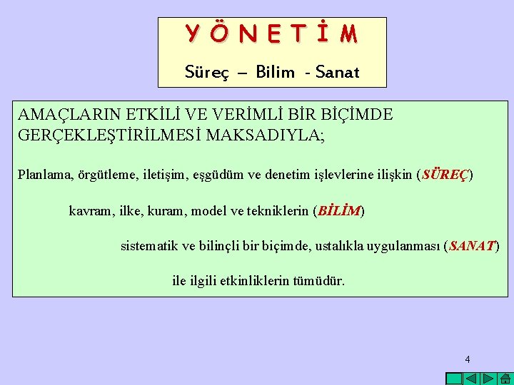 Y Ö N E T İ M Süreç – Bilim - Sanat AMAÇLARIN ETKİLİ